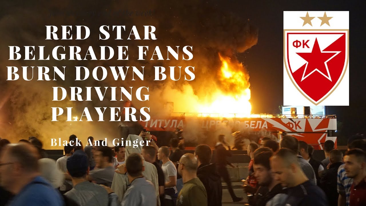 Red Star Belgrade Fans Burn Down Bus While Celebrating 2017/2018 Title Victory With Players - YouTube