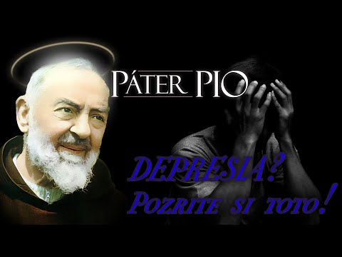 Páter Pio – Depresia? Pozrite si toto!