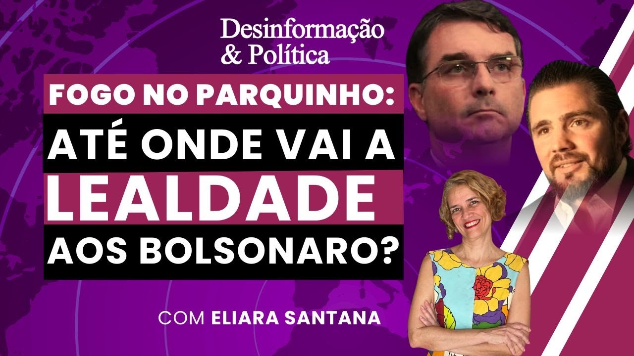 FOGO NO PARQUINHO: Até onde vai a lealdade aos Bolsonaro? | Desinformação & Política | (22/05/26)