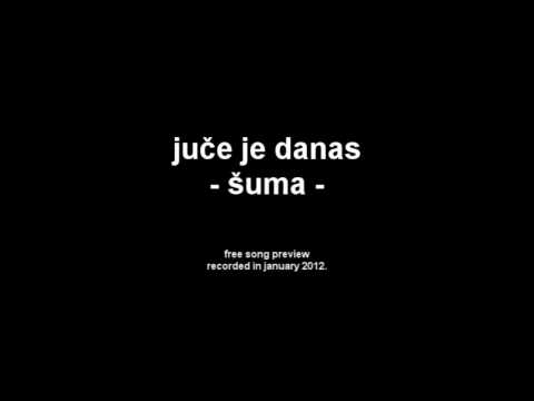 Juče je danas - Šuma (free song preview)