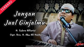 Download lagu Jangan Jual Ginjalmu | H. Subro Alfarizi | Cipt. Drs. H. Abu Ali Haidar | O.G Alfariz Entertainment mp3