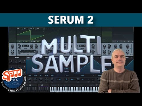 Xfer Records Serum 2 🚀🔥 - Tutorial 3: Intro to Multisample oscillator