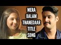 Mera Balam Thanedaar Title Song Ep 56 50 33 1 From Promo