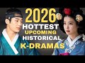 Top 13 Upcoming Historical K Dramas Of 2026 That Everyone Is Talking About