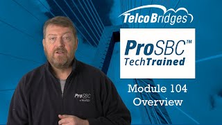 ProSBC TechTraining - Module 104 - Overview (revised)