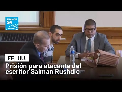 El atacante del escritor Salman Rushdie es condenado a 25 años de cárcel por su intento de asesinato