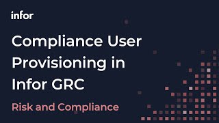 Compliance User Provisioning in Infor Governance, Risk, and Compliance (Infor GRC)