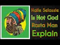 Haile Selassie Isn T A God Rasta Man Explains