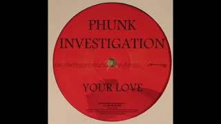 Phunk Investigation - Your Love (Obscure Mute Mix) (2008)