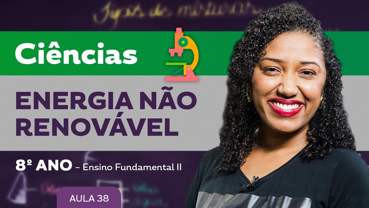 Energia não renovável – Ciências – 8º ano – Ensino Fundamental