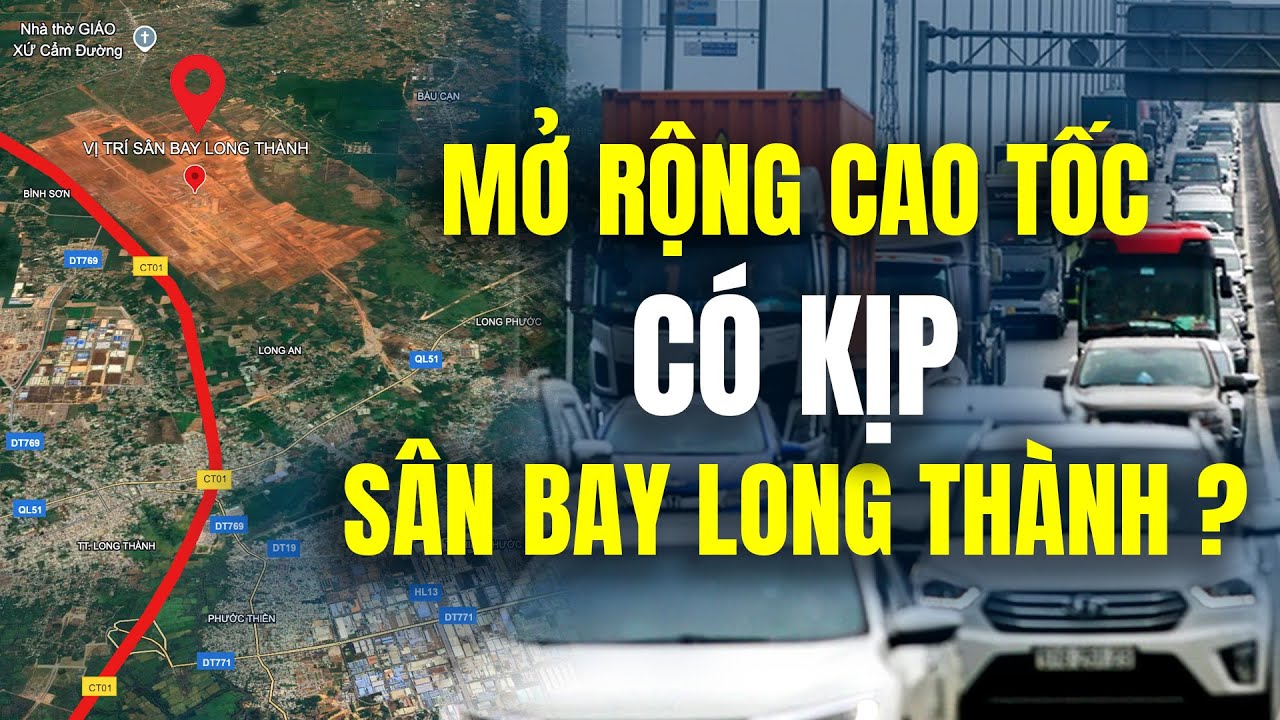 Liệu việc mở rộng đường cao tốc TP.HCM - Long Thành có kịp phục vụ sân bay Long Thành không?