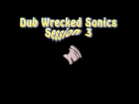 Dub Wrecked Session 3 - Part 1