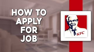How To Apply for a Job at KFC (Quick & Easy)