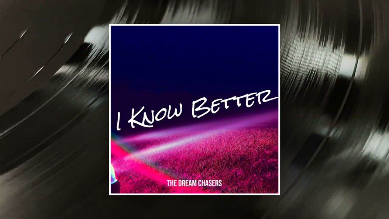 The Dream Chasers - I Know Better (Official Audio Video)