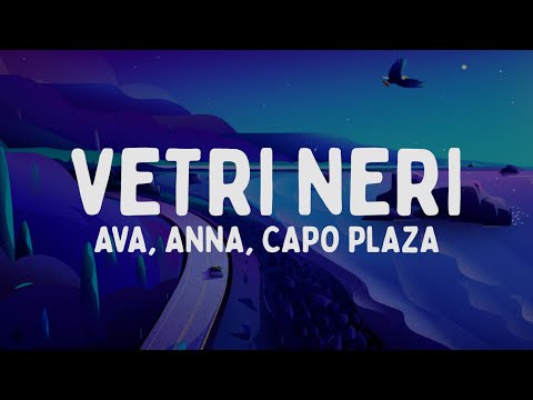 AVA, ANNA, Capo Plaza - VETRI NERI (Testo/Lyrics)