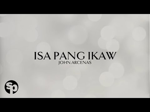 John Arcenas - 'Isa Pang Ikaw' Official Lyric Video