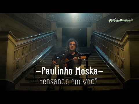 Paulinho Moska - Pensando Em Você 🇺🇾 (4K) (Live on Pardelion Music)