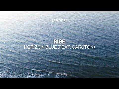 Horizon Blue (feat. Carston) - Rise (Music Video)