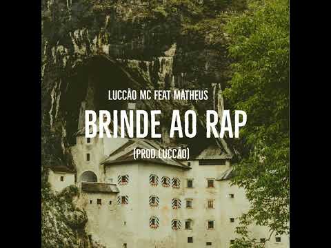Luccão Mc ft. Matheus - Brinde ao Rap (Prod.Luccão)