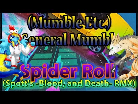 (Mumble Etc.) General Mumble - Vibe - "Spider Roll (Spott's -Blood, and Death- RMX)" [Audiosurf 2]