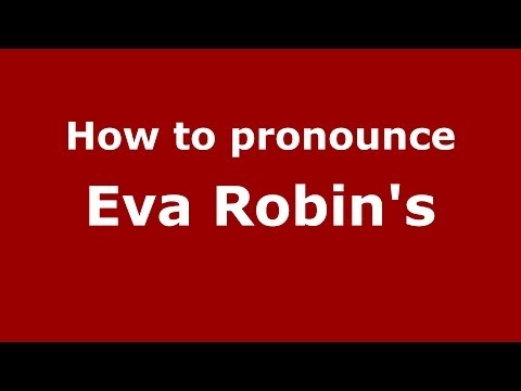 How to pronounce Eva Robin's (Italian/Italy) - PronounceNames.com