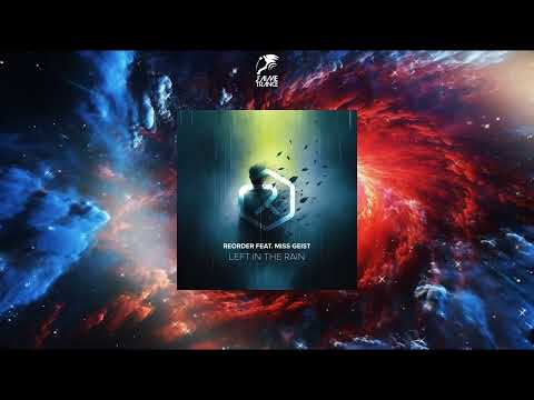 ReOrder Feat. Miss Geist - Left In The Rain (Extended Mix) [REVERIE SOUNDS]