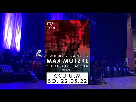 MAX MUTZKE | SWR BIGBAND „SOUL VIEL MEHR“ | CCU ULM 22.05.22