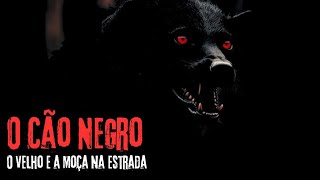 O CÃO NEGRO, O VELHO E A MOÇA NA ESTRADA.