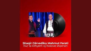 Shaqir Cervadiku & Mahmut Ferati - Kur Ta Kthym Oj Kosove Shpinen
