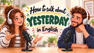 English Podcast For Learning English Conversation | How To Talk About Yesterday in English