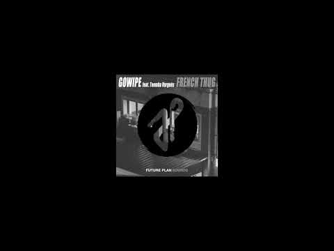 Gowipe - French Thug feat. Toumba Varguès