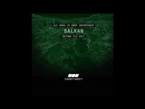 Drop Department & Ale Mora - Balkan (Botnek Fux Edit) V1
