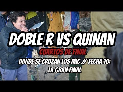 DOBLE R vs QUINAN - Cuartos // LA GRAN FINAL// FECHA 10: Donde se Cruzan Los Mic