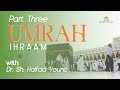 Umrah 2023 - Step Three: Ihraam