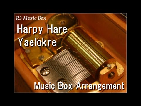Harpy Hare/Yaelokre [Music Box]