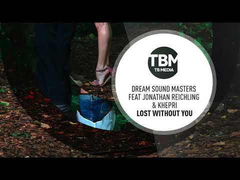 Dream Sound Masters ft. Jonathan Reichling & Khebri - Lost Without You (Official)