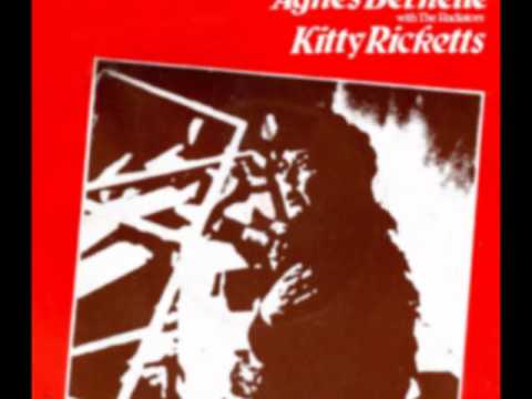 Agnes Bernelle With The Radiators: Kitty Ricketts