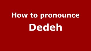 How to pronounce Dedeh