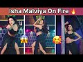 Isha Malviya On Fire Aaj Ki Raat Maza Husn Ka Ankho