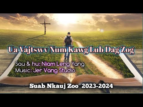 Nkauj ntseeg tawm tshiab// Ua Vajtswv Num Kawg Lub Dag Zog by Niam Leng Yang. 2023-2024