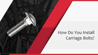 How Do You Install Carriage Bolts