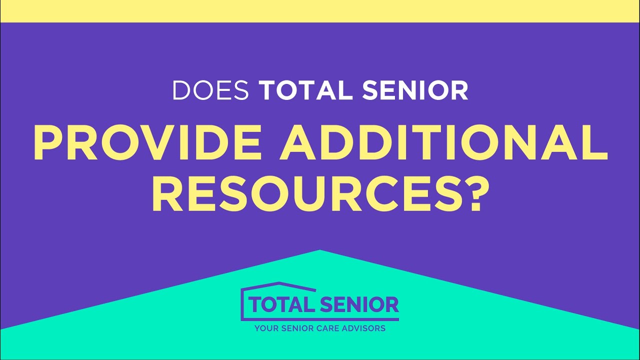 Does Total Senior provide additional resources? - Total Senior: Local Senior Living Advisors