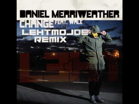 Daniel Merriweather - Change feat. Wale (LehtMoJoe Remix)