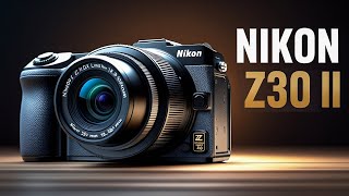 Nikon Z30 II Leaks & Rumors – Z30 Prices Hit Record Low!