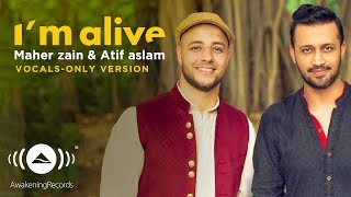 Maher Zain & Atif Aslam - Im Alive  (Vocals On