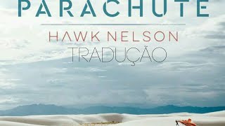 Hawk Nelson - Parachute (Tradução)