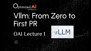 vLLM Tutorial: From Zero to First Pull Request | Optimized AI Conference