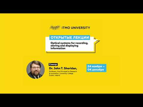 Lecture 3. Optical systems for recording, storing and displaying information, Dr. John T. Sheridan