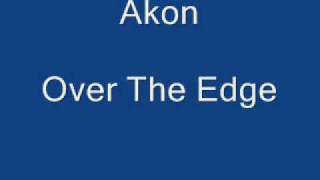 Akon - Over The Edge * With Lyrics *
