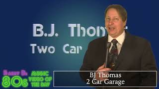 BJ Thomas - 2 Car Garage - Barry D's 80's Music Video Of The Day